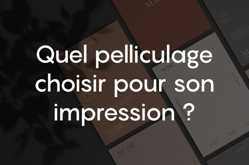 quel pelliculage choisir pour son impression ?