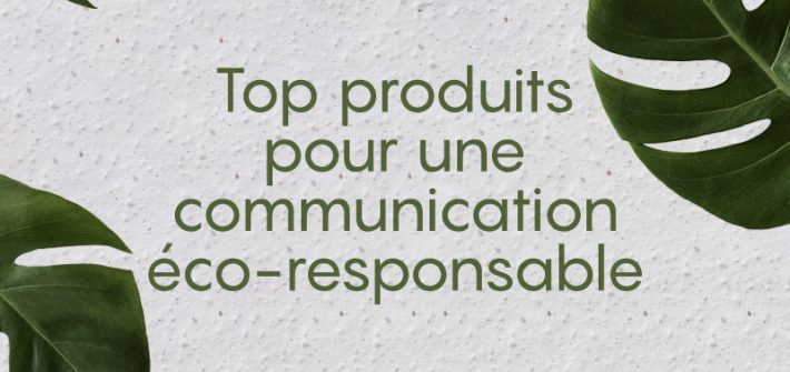Top produits pour une communication éco-responsable