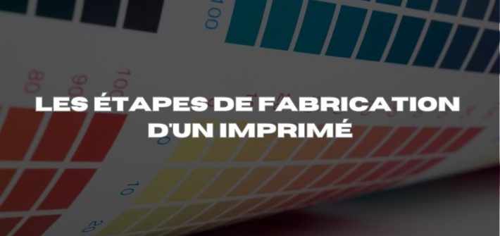 Les étapes de fabrication d'un imprimé