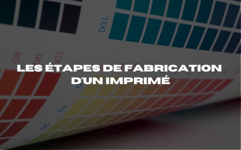 Les étapes de fabrication d'un imprimé