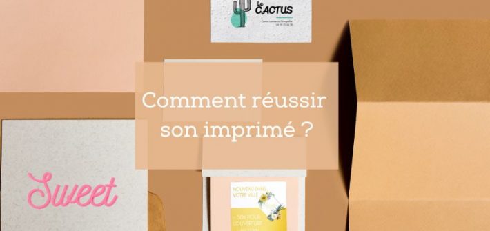 Comment réussir son imprimé ?