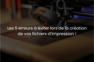Quelles sont les 5 erreurs à éviter lors de la création de vos fichiers d’impression ?